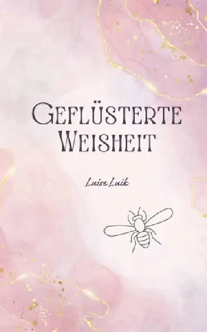 Geflüsterte Weisheit by Luise Luik
