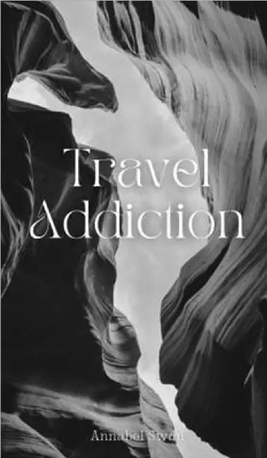Travel Addiction by Swan, Annabel