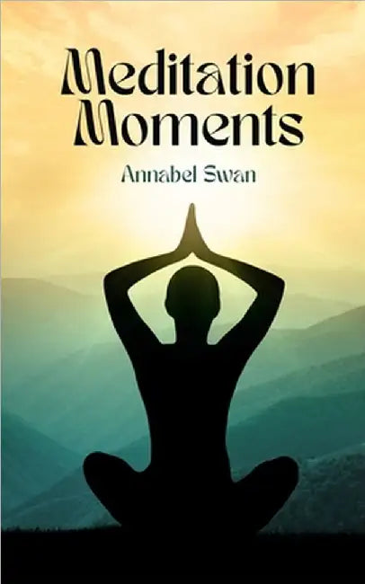 Meditation Moments by Annabel Swan