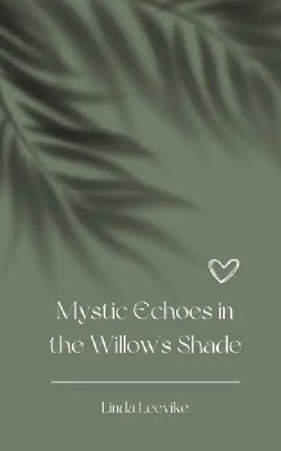 Mystic Echoes in the Willow's Shade by Linda Leevike