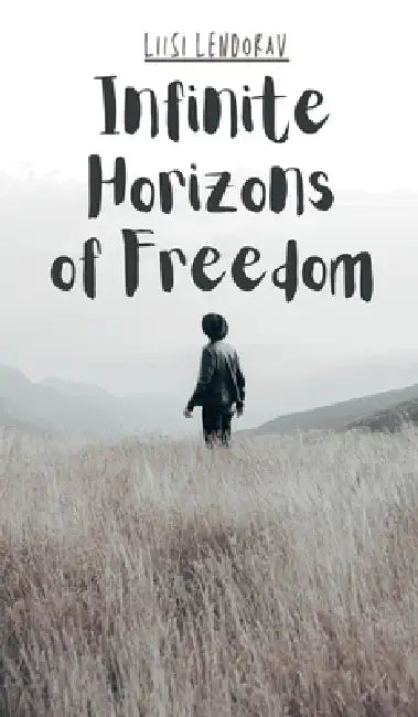 Infinite Horizons of Freedom by Liisi Lendorav