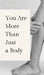 You Are More Than Just a Body by Daisy Dewi