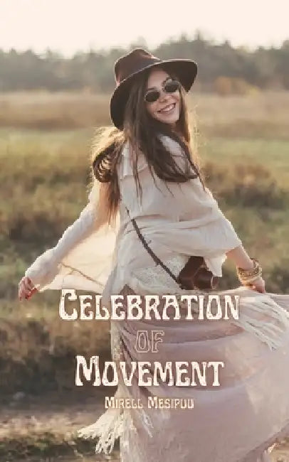 Celebration of Movement by Mirell Mesipuu