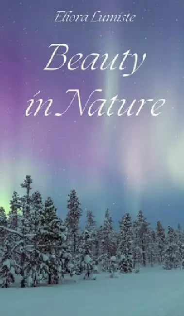 Beauty in Nature by Eliora Lumiste