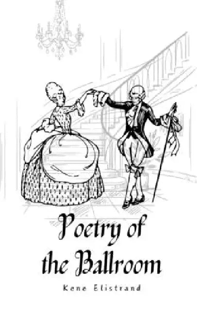 Poetry of the Ballroom by Kene Elistrand