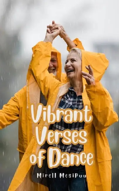 Vibrant Verses of Dance by Mirell Mesipuu