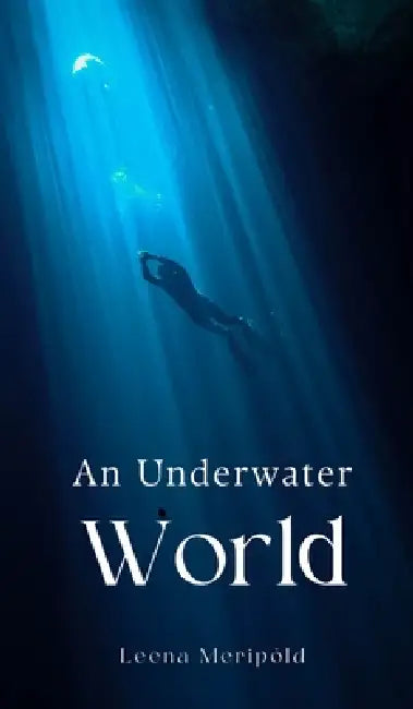 An Underwater World by Leena Meripõld