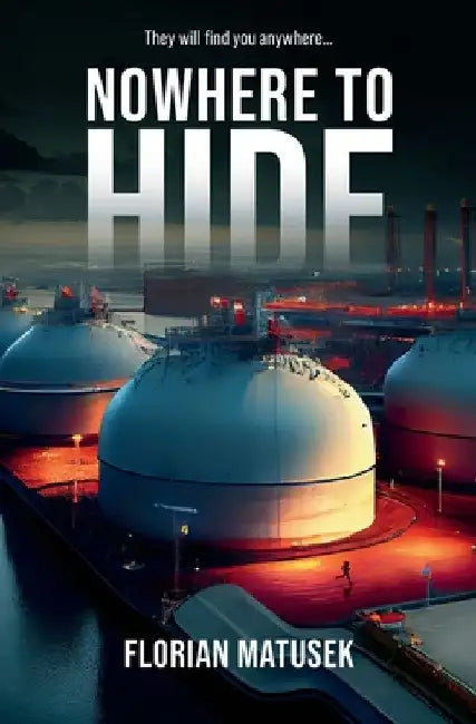 Nowhere to Hide: They will find you anywhere... by Florian Matusek