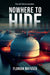 Nowhere to Hide: They will find you anywhere... by Florian Matusek