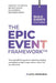 The Epic Event Framework: The most effective guide to organizing, leading and delivering high-impact events - even if it's your first time. by Lana Fomiceva