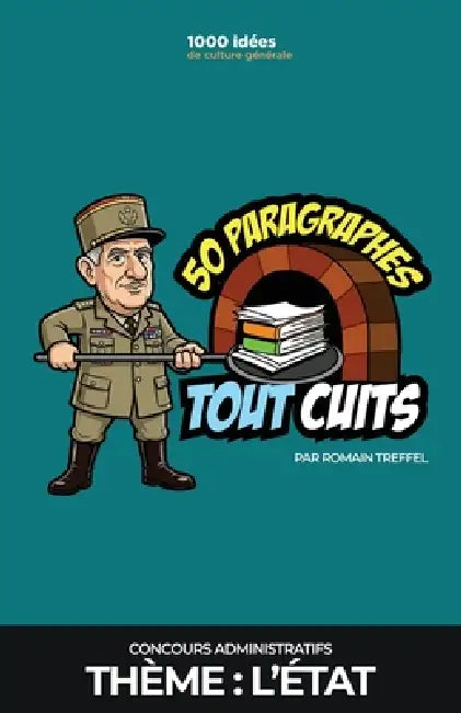 Concours administratifs: 50 paragraphes tout cuits sur l'État: Dissertation et question contemporaine - méthode pour gagner des points et du temps by Romain Treffel