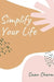 Simplify Your Life: Enjoy The Present Moment With a High Vibe and Have No Stress by Swan Charm