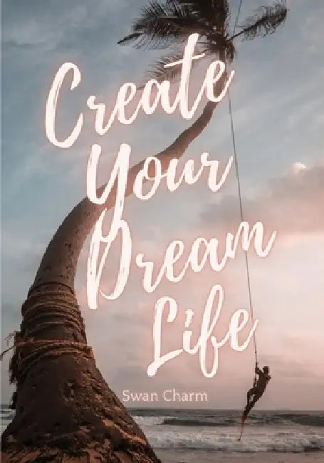 Create Your Dream Life by Swan Charm