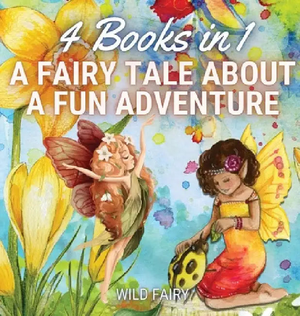 A Fairy Tale About a Fun Adventure: 4 Books in 1 by Wild Fairy