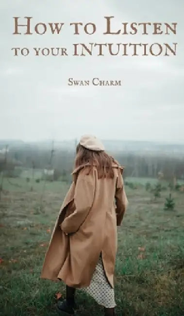 How to Listen to your INTUITION by Swan Charm