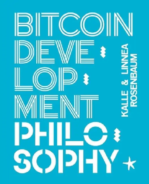 Bitcoin Development Philosophy by Linnéa Rosenbaum