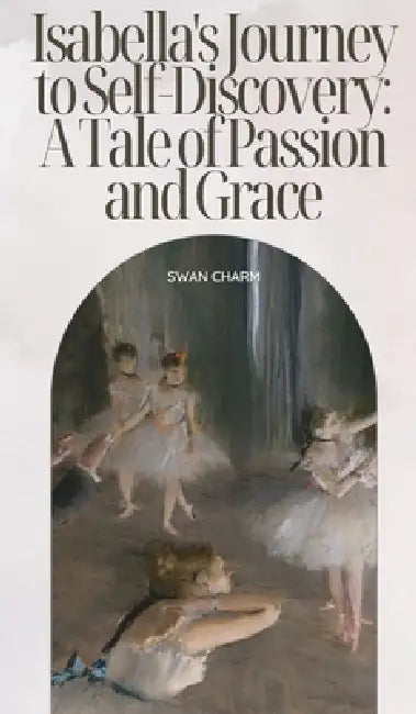 Isabella's Tale of Passion and Grace by Swan Charm