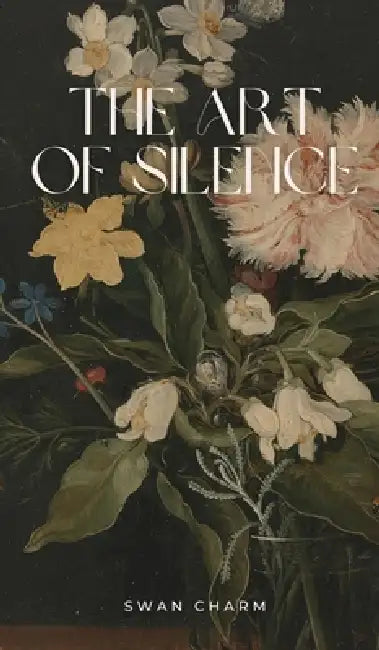 The Art of Silence by Swan Charm