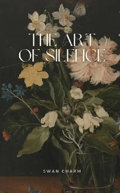 The Art of Silence by Swan Charm
