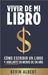 Vivir de mi libro: Cómo escribir un libro y jubilarte en menos de un año by Kevin Albert
