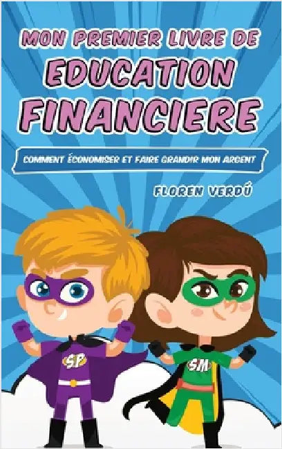 Mon Premier Livre de Education Financiere: Comment économiser et faire grandir mon argent by Floren Verdú