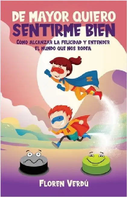 de Mayor Quiero Sentirme Bien: Cómo alcanzar la felicidad y entender el mundo que nos rodea by Floren Verdú