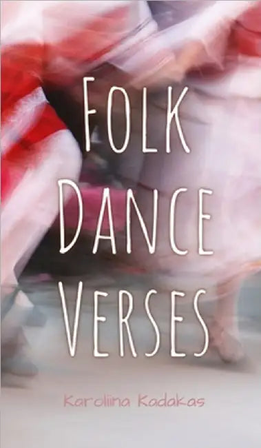 Folk Dance Verses by Karoliina Kadakas