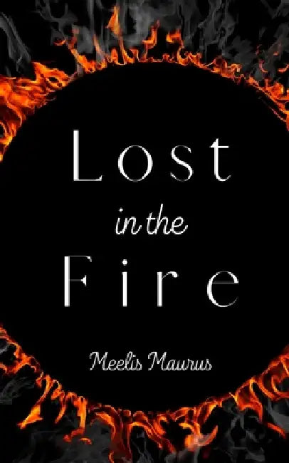 Lost in the Fire by Meelis Maurus