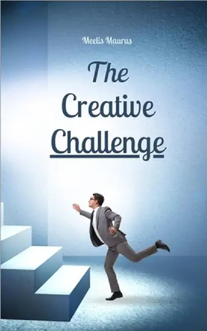 The Creative Challenge by Meelis Maurus