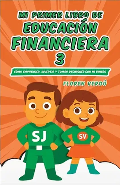 Mi Primer Libro de Educación Financiera 3: Cómo emprender, invertir y tomar decisiones con mi dinero by Verdú, Floren