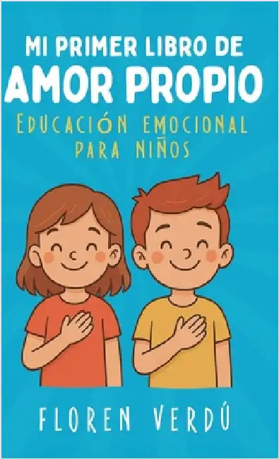 Mi primer libro de amor propio: Educación emocional para niños by Floren Verdú