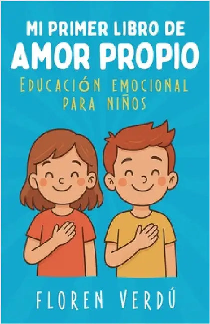 Mi primer libro de amor propio: Educación emocional para niños by Floren Verdú