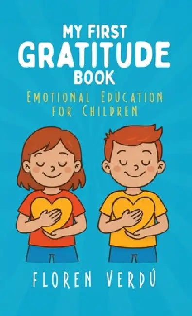 My First Gratitude Book: Emotional Education for Children by Floren Verdú
