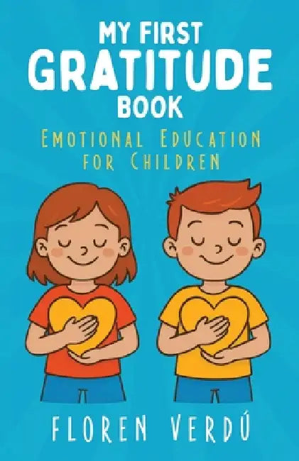 My First Gratitude Book: Emotional Education for Children by Floren Verdú