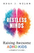 Restless Minds: Raising Awesome ADHD Kids - A Parent's Guide by Noah J. Nolan