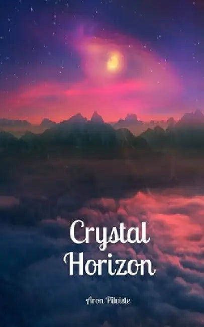 Crystal Horizon by Aron Pilviste