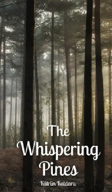 The Whispering Pines by Kätriin Kaldaru
