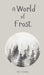 A World of Frost by Liisi Lendorav
