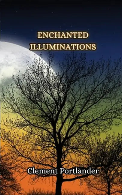 Enchanted Illuminations by Portlander, Clement