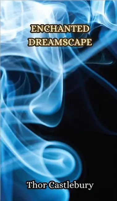 Enchanted Dreamscape by Castlebury, Thor