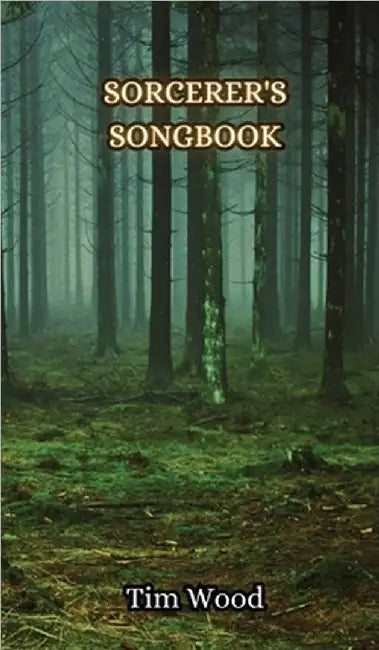 Sorcerer's Songbook by Tim Wood