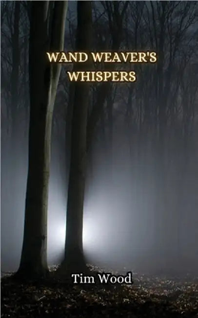 Wand Weaver's Whispers by Wood, Tim