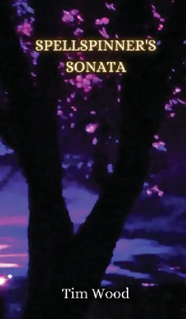 Spellspinner's Sonata by Tim Wood