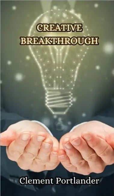 Creative Breakthrough by Clement Portlander