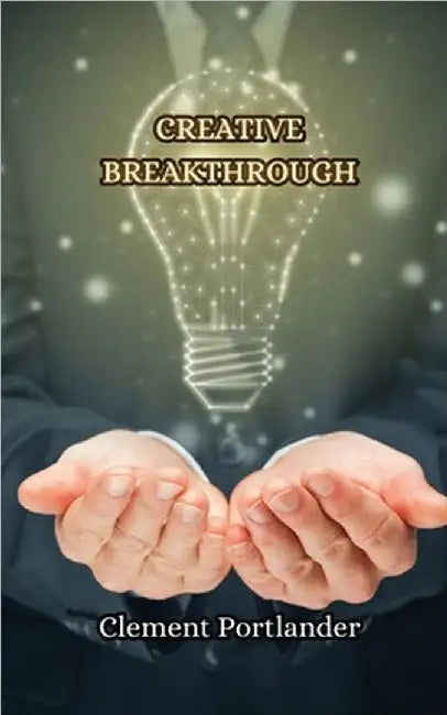 Creative Breakthrough by Clement Portlander