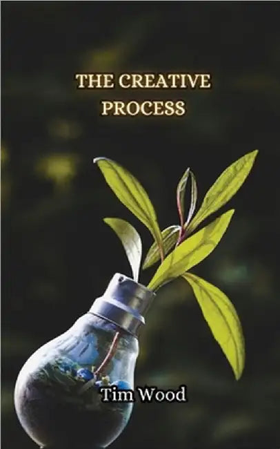 The Creative Process by Wood, Tim