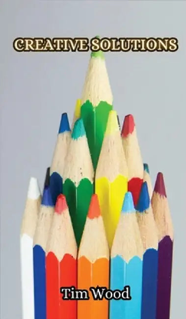 Creative Solutions by Tim Wood