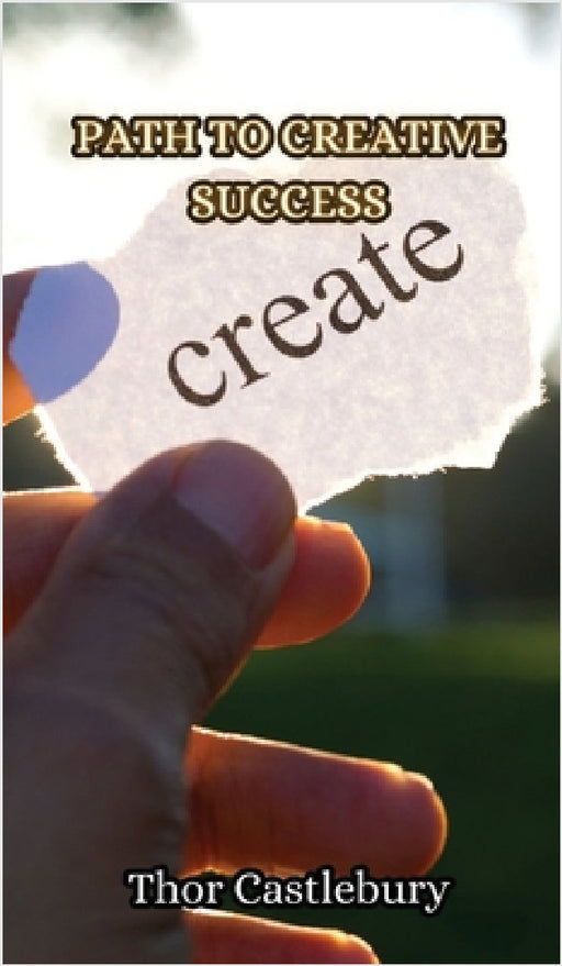 Path to Creative Success by Thor Castlebury