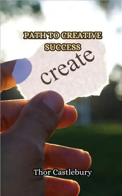 Path to Creative Success by Castlebury, Thor