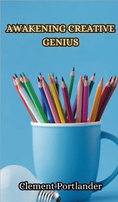 Awakening Creative Genius by Portlander, Clement